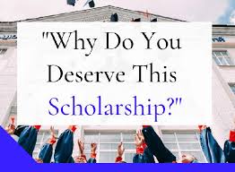 Why Do You Deserve this Scholarship